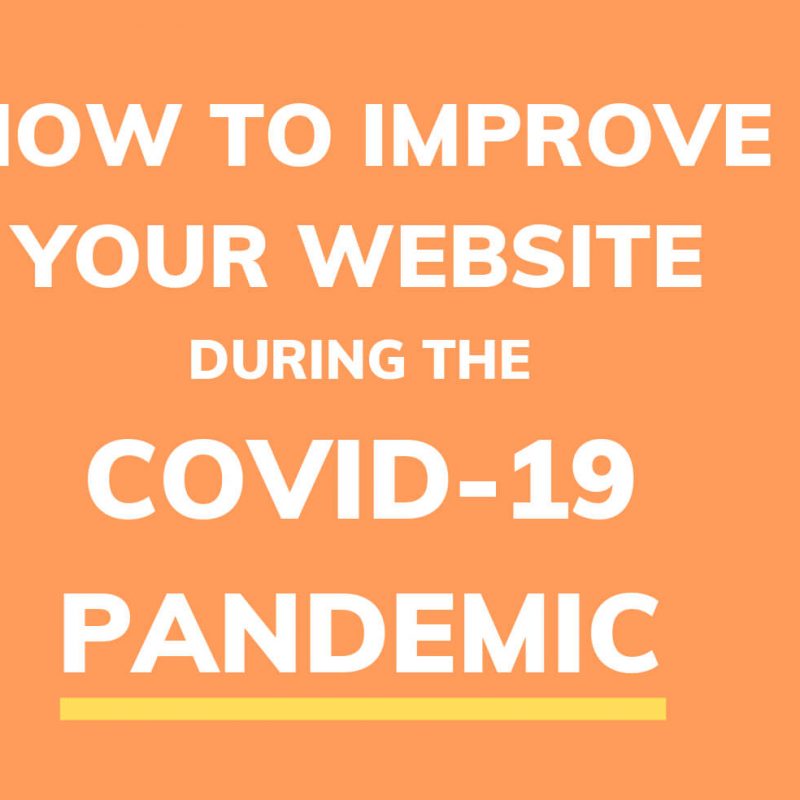 How to Improve your Company's Website during the Covid-19 Pandemic, despite your size