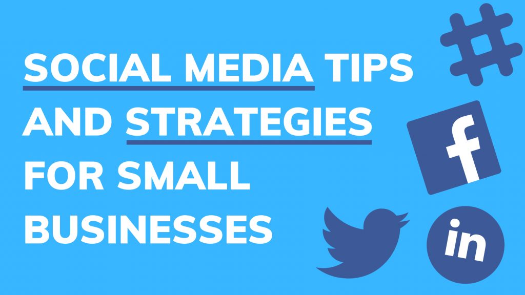 Social Media tips and Strategies for Small Businesses