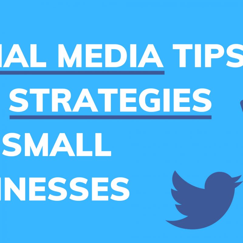 Social Media tips and Strategies for Small Businesses