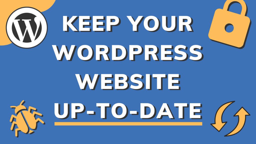 The Importance of Keeping your WordPress Website up-to-date