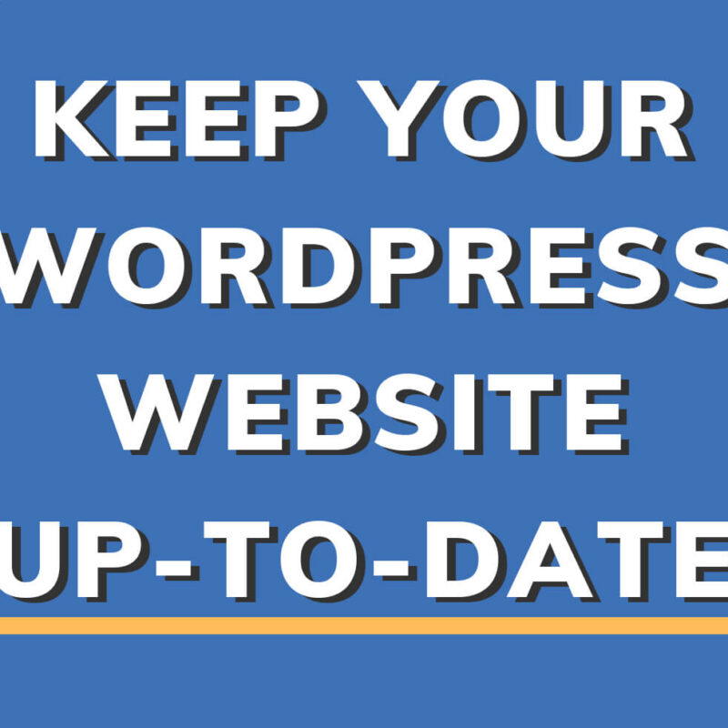 The Importance of Keeping your WordPress Website up-to-date