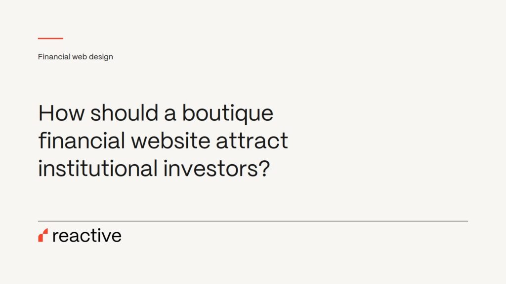 How should a boutique financial website attract institutional investors